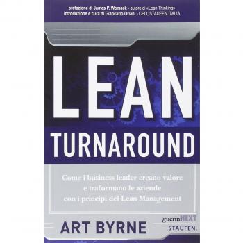 Lean Turnaround. Come i business leader creano valore e trasformano le aziende con i principi del lean management