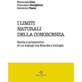 I limiti naturali della conoscenza. Storia e prospettive di un dialogo tra filosofia e biologia