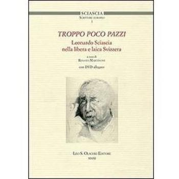 Troppo poco pazzi. Leonardo Sciascia nella libera e laica Svizzera. Con DVD