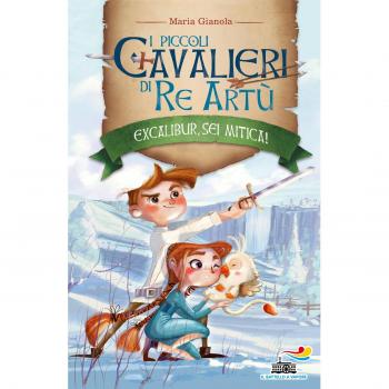 Excalibur sei mitica! I piccoli cavalieri di re Artù (Vol. 2)