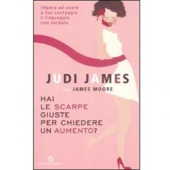 Hai le scarpe giuste per chiedere un aumento? Impara ad usare a tuo vantaggio il linguaggio non verbale