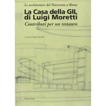La casa della Gil di Luigi Moretti. Contributi per un restauro