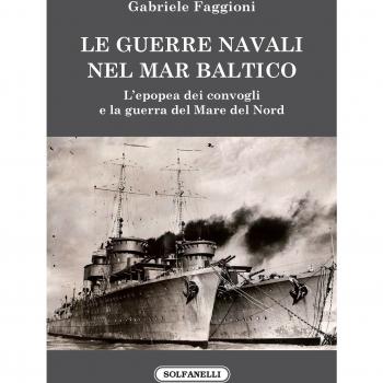 Le guerre navali nel Mar Baltico. L'epopea dei convogli e la guerra del Mare del Nord
