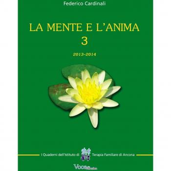 La mente e l'anima. Tappe di un viaggio tra psicologia e spiritualità (2013-2014)