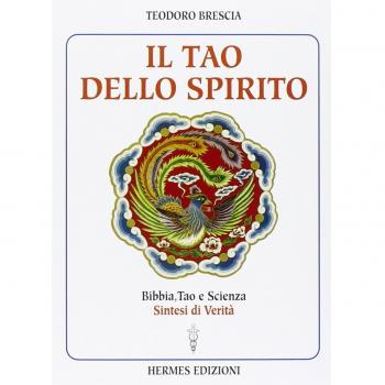 Il tao dello spirito. Bibbia, tao e scienza: sintesi di verità
