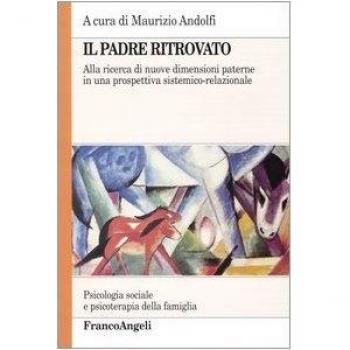 Il padre ritrovato. Alla ricerca di nuove dimensioni paterne in una prospettiva sistemico-relazionale