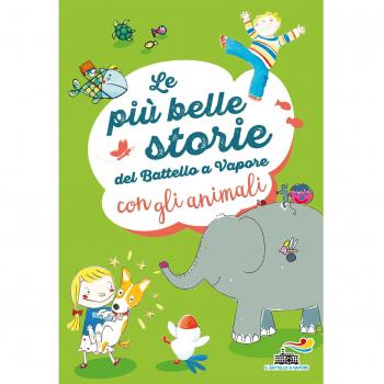 Le più belle storie del Battello a Vapore con gli animali. Ediz. a colori