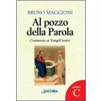 Al pozzo della parola. Commento ai Vangeli festivi. Anno C