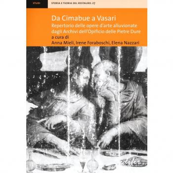 Da Cimabue a Vasari. Repertorio delle opere d'arte alluvionate dagli Archivi dell'Opificio delle Pietre Dure. Ediz. illustrata