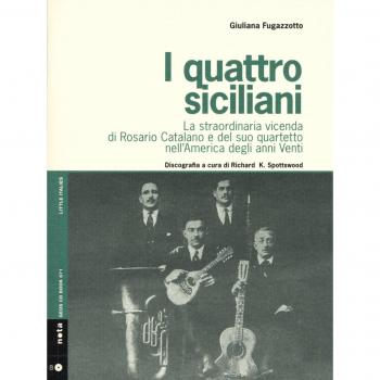I quattro siciliani. La straordinaria vicenda di Rosario Catalano e del suo quartetto nell'America degli anni Venti. Con CD Audio