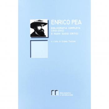 Enrico Pea. Bibliografia completa (1910-2010) e nuovi saggi critici