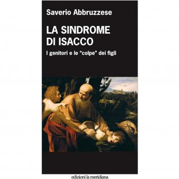 La sindrome di Isacco. I genitori e le «colpe» dei figli