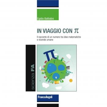 In viaggio con pi greco. Il racconto di un numero tra idee matematiche e vicende umane