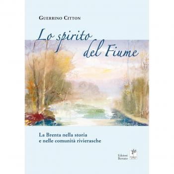 Lo spirito del fiume. La Brenta nella storia e nelle comunità rivierasche