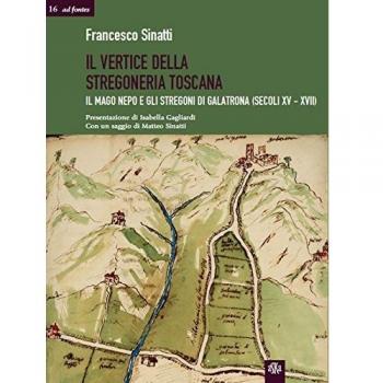 Il vertice della stregoneria toscana. Il mago Nepo e gli stregoni di Galatrona (secoli XV-XVII)