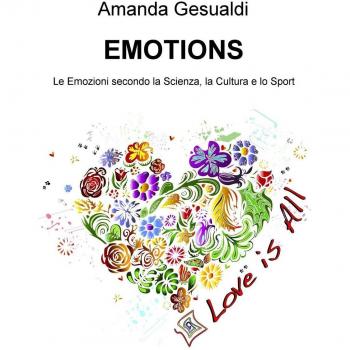 Emotions. Le emozioni secondo la scienza, la cultura e lo sport