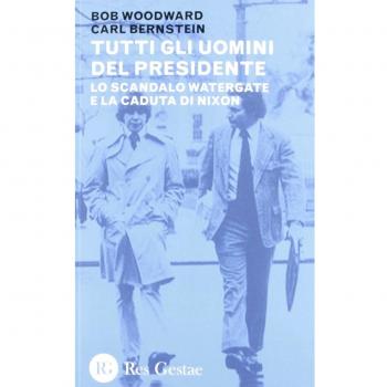 Tutti gli uomini del Presidente. Lo scandalo Watergate e la caduta di Nixon