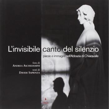 L'invisibile canto del silenzio. Parole e immagini nell'Abbazia di Chiaravalle