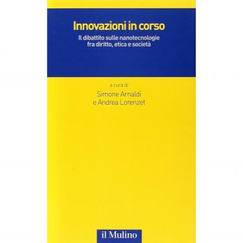 Innovazioni in corso. Il dibattito sulle nanotecnologie fra diritto, etica e società