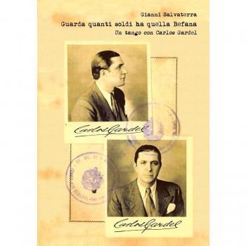 Guarda quanti soldi ha quella Befana. Un tango con Carlos Gardel