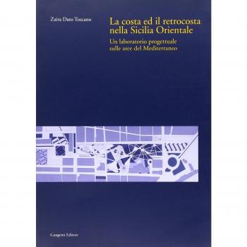 La costa ed il retrocosta della Sicilia orientale. Un laboratorio progettuale sulle aree del Mediterraneo