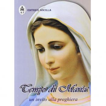Tempo di Maria. Un invito alla preghiera