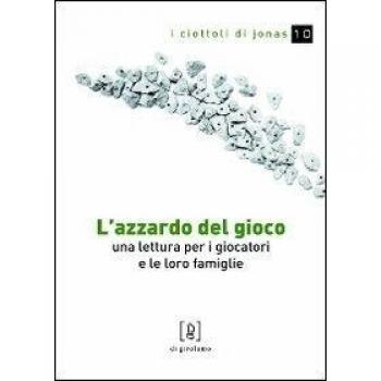 L'azzardo del gioco. Una lettura per i giocatori e le loro famiglie