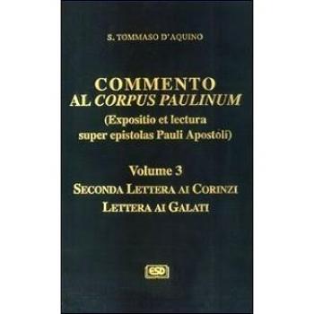 Commento al Corpus Paulinum (expositio et lectura super epistolas Pauli apostoli). Seconda Lettera ai corinzi-Lettera ai galati (Vol. 3)