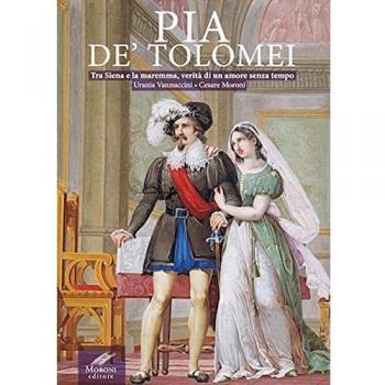 Pia de' Tolomei. Tra Siena e la Maremma, verità di un amore senza tempo