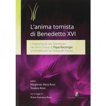 L'anima tomista di Benedetto XVI. L'impronta di San Tommaso nei temi chiave di papa Ratzinger: un'eredità per la Chiesa del futuro