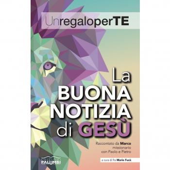 La buona notizia di Gesù. Raccontato da Marco missionario con Paolo e Pietro