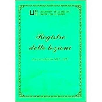 Registro delle lezioni. Anno accademico 2012-2013. Università delle tre età. Unitre-Val di Cornia