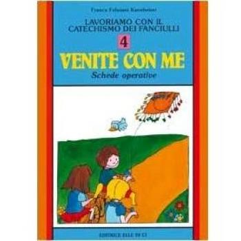 Lavoriamo con il catechismo dei fanciulli «Venite con me». Schede operative (Vol. 4)