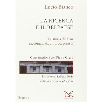 La ricerca e il Belpaese. La storia del Cnr raccontata da un protagonista. Conversazione con Pietro Greco