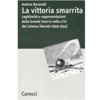 La vittoria smarrita. Legittimità e rappresentazioni della Grande Guerra nella crisi del sistema liberale (1919-1924)
