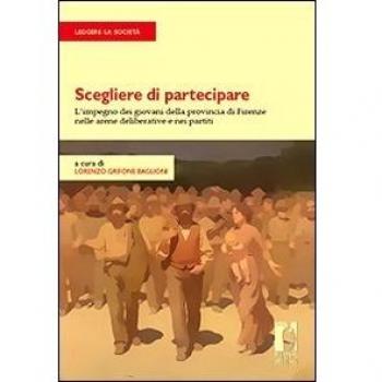 Scegliere di partecipare. L'impegno dei giovani della provincia di Firenze nelle arene deliberative e nei partiti