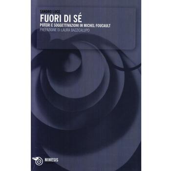 Fuori di sé. Poteri e soggettivazioni in Michel Foucault