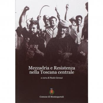 Mezzadria e Resistenza nella Toscana centrale. atti della Giornata di incontro pubblico