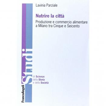 Nutrire la città. Produzione e commercio alimentare a Milano tra Cinque e Seicento