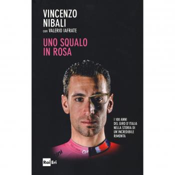 Uno squalo in rosa. I 100 anni del Giro d'Italia nella storia di un'incredibile rimonta
