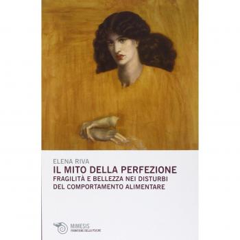 Il mito della perfezione. Fragilità e bellezza nei disturbi del comportamento alimentare