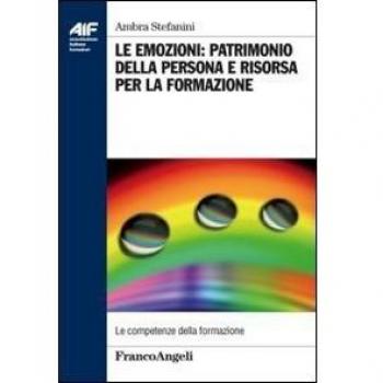 Le emozioni: patrimonio della persona e risorsa per la formazione