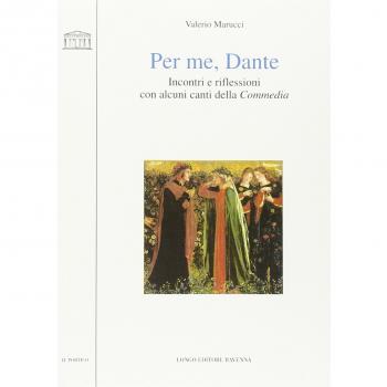 Per me, Dante. Incontri e riflessioni con alcuni canti della «Commedia»