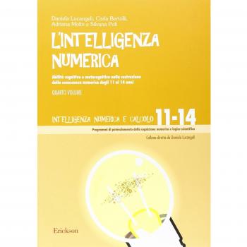 L'intelligenza numerica. Abilità cognitive e metacognitive nella costruzione della conoscenza numerica dagli 11 ai 14 anni (Vol. 4)