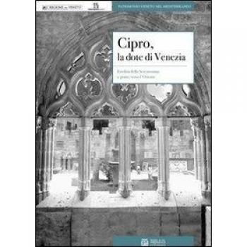 Cipro, la dote di Venezia. Eredità della Serenissima e ponte verso l'Oriente