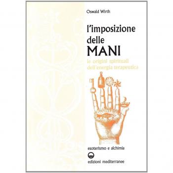 L'imposizione delle mani. Le origini spirituali dell'energia terapeutica