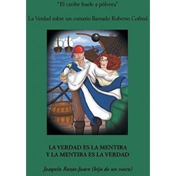 El Caribe Huele a Polvora: La Verdad Sobre Un Corsario Llamado Roberto Cofresi