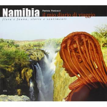 Namibia. Il mio diario di viaggio. Flora e fauna, storia e sentimenti
