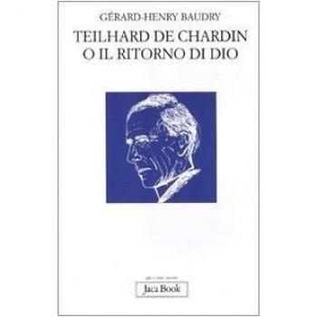 Teilhard de Chardin o il ritorno di Dio