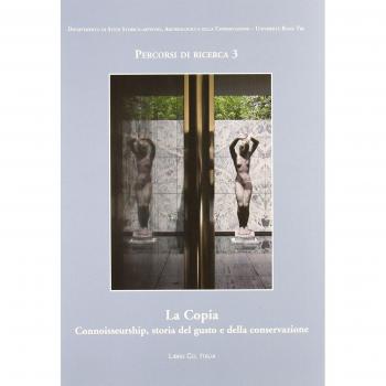 La copia. Connoisseurship, storia del gusto e della conversazione. Giornate di Studio